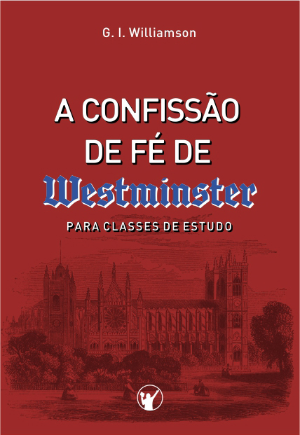 Capa de A Confissão de Fé de Westminster: Para Classes de Estudo