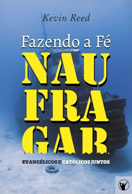 Capa de Fazendo a Fé Naufragar: Evangélicos e Católicos Juntos