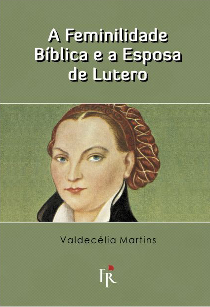 Capa de A feminilidade bíblica e a esposa de Lutero