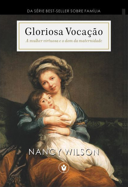 Gloriosa Vocação: A mulher virtuosa e o dom da maternidade