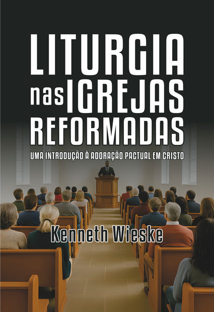 Capa de Liturgia nas Igrejas Reformadas: Uma Introdução à Adoração Pactual em Cristo