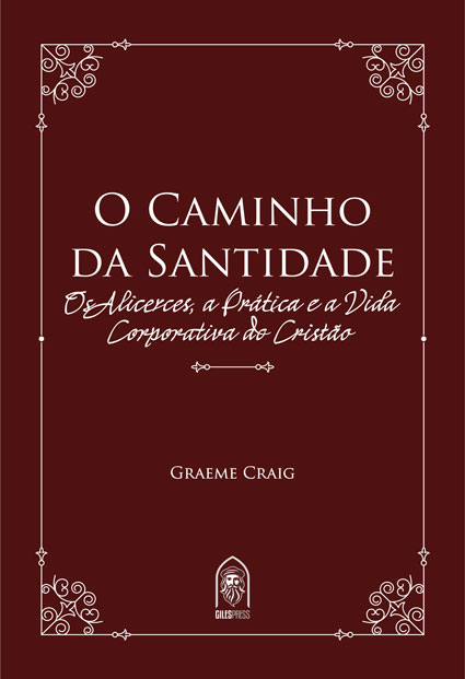 Capa de O Caminho da Santidade: Os Alicerces, a Prática e a Vida Corporativa do Cristão
