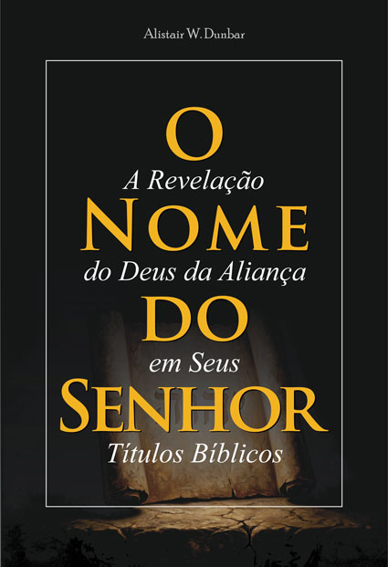 Capa de O Nome do Senhor: A Revelação do Deus da Aliança em Seus Títulos Bíblicos