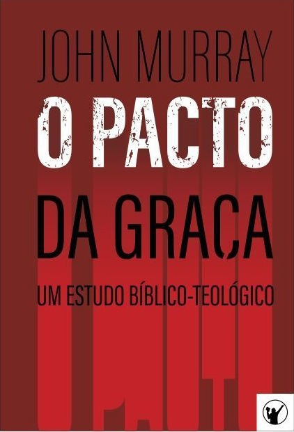Capa de O Pacto da Graça — Um Estudo Bíblico-Teológico