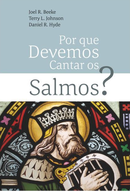 Capa de Por Que Devemos Cantar Os Salmos?