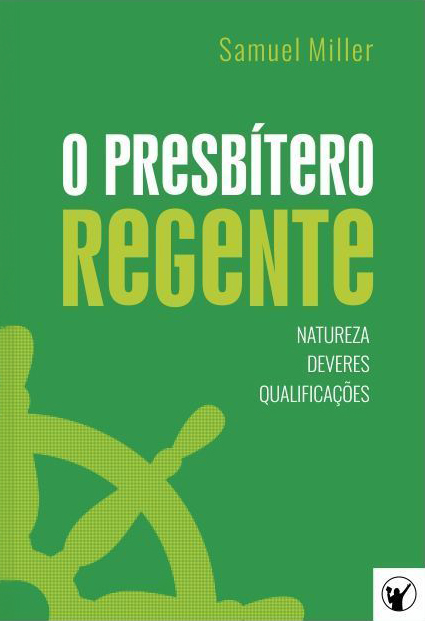 Capa de O Presbítero Regente — Natureza, Deveres e Qualificações